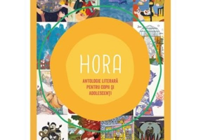 Hora - antologie literara pentru copii si adolescenti