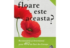 Ce floare este aceasta? - Margot Spohn, Roland Spohn