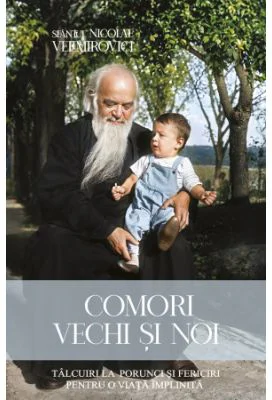 Comori vechi si noi. Talcuiri la porunci si fericiri - Sfantul Nicolae Velimirovici