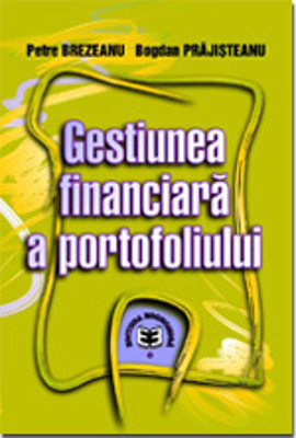 Gestiunea financiara a portofoliului - Petre Brezeanu, Bogdan Prajisteanu