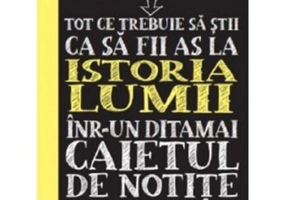 Tot ce trebuie sa stii ca sa fii as la istoria lumii intr-un ditamai caietul de notite
