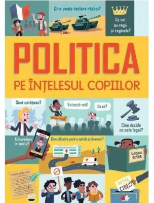 Politica pe intelesul copiilor - Alex Frith, Rosie Hore, Louie Stowell