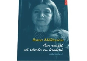 Am reusit sa ramin eu insami. Interviuri - Ileana Malancioiu