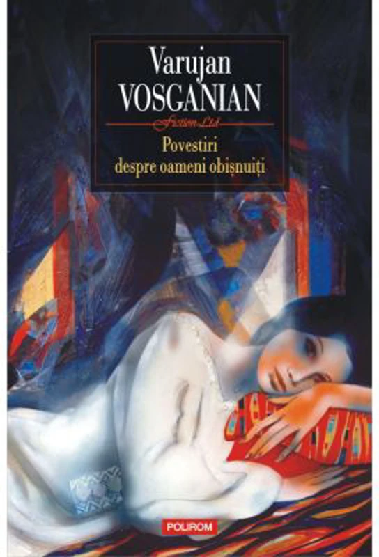 Povestiri despre oameni obisnuiti - Varujan Vosganian