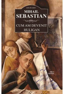 Cum am devenit huligan - Mihail Sebastian