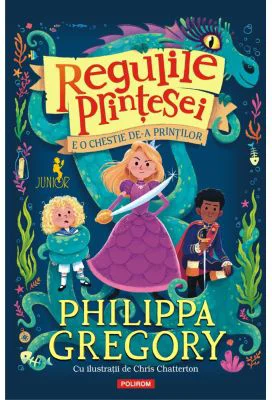 Regulile Printesei. E o chestie de-a printilor - Philippa Gregory
