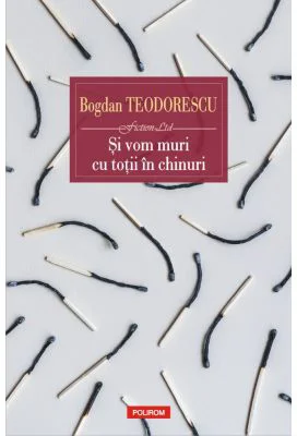 Si vom muri cu totii in chinuri - Bogdan Teodorescu