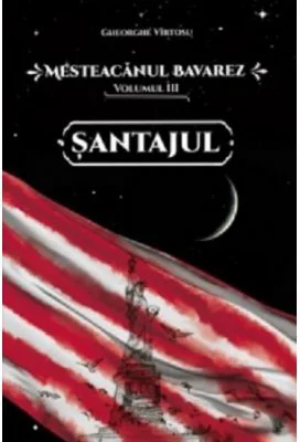 Mesteacanul bavarez Volumul 3. Santajul - Gheorghe Virtosu