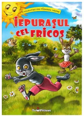 Iepurasul cel fricos. Povestiri din padurea verde