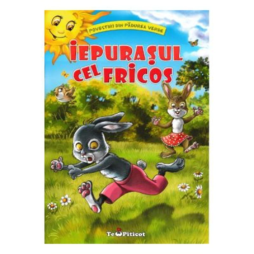 Iepurasul cel fricos. Povestiri din padurea verde