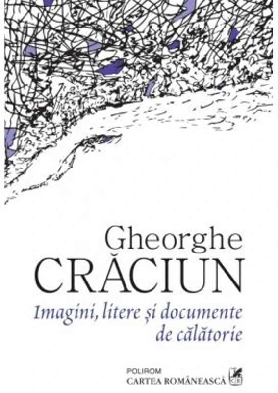 Imagini, litere si documente de calatorie - Gheorghe Craciun