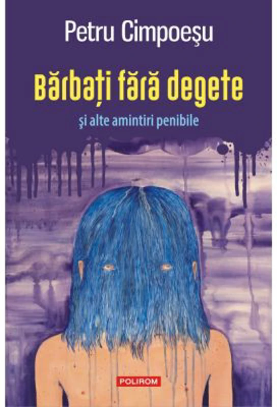 Barbati fara degete si alte amintiri penibile - Petru Cimpoesu