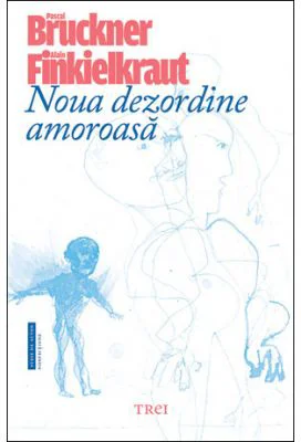 Noua dezordine amoroasa - Pascal Bruckner. Traducere de Luminita Braileanu