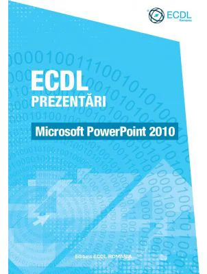 ECDL Prezentari. Microsoft PowerPoint 2010