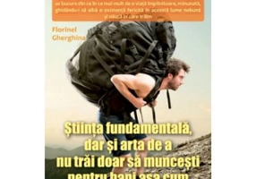 Stiinta fundamentala, dar si arta de a nu trai doar sa muncesti pentru bani asa cum o fac toti prostii - Florinel Gherghina