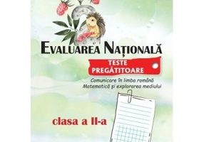 Evaluarea Nationala. Teste pregatitoare de Comunicare si Matematica pentru clasa a 2-a