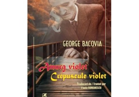Amurg violet. Crepuscule violet - George Bacovia