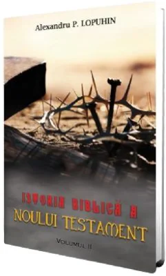 Istoria biblica a Noului Testament Vol. 2 - Alexandru P. Lopuhin
