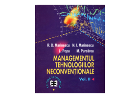 Managementul tehnologiilor neconventionale, volumul II - Radu Dumitru Marinescu, Niculae Ion Marinescu, Liliana Popa, Mihail Purcarea