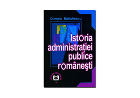 Istoria administratiei publice romanesti - Olimpiu Matichescu