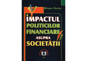 Impactul politicilor financiare asupra societatii - Mihaela Onofrei