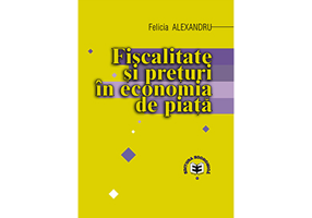 Fiscalitate si preturi in economia de piata - Felicia Alexandru