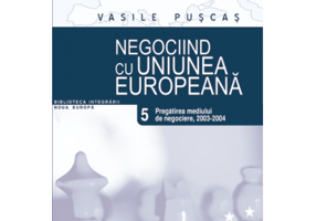 Negociind cu Uniunea Europeana. Volumul V, Pregatirea mediului de negociere: 2003-2004 - Vasile Puscas