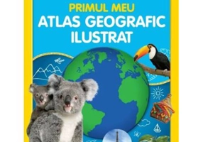 National Geographic Kids. Primul meu atlas geografic ilustrat