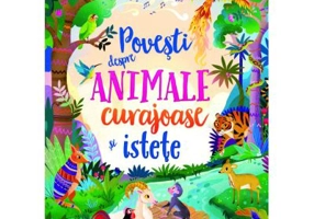 Povesti despre animale curajoase si istete (Usborne)