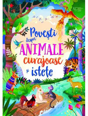 Povesti despre animale curajoase si istete (Usborne)