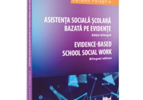 Asistenta Sociala Scolara bazata pe evidente. Editie bilingva. Evidence based School Social Work. Bilingual edition - Carmen Palaghia