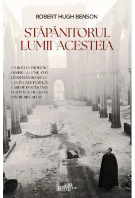 Stapanitorul lumii acesteia - Robert Hugh Benson