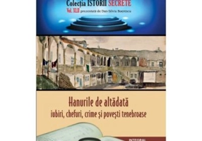 Hanurile de altadata – iubiri, chefuri, crime si povesti tenebroase - Dan-Silviu Boerescu