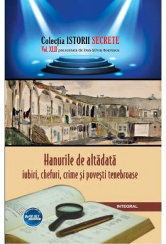 Hanurile de altadata – iubiri, chefuri, crime si povesti tenebroase - Dan-Silviu Boerescu