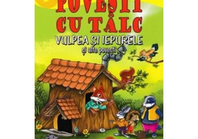 3 povesti cu talc. Vulpea si iepurele si alte povesti