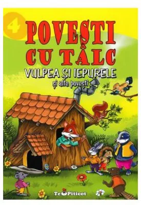 3 povesti cu talc. Vulpea si iepurele si alte povesti