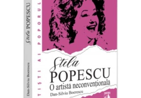 Stela Popescu, o artista neconventionala. Tainele, succesele si nefericirile vedetei - Dan-Silviu Boerescu