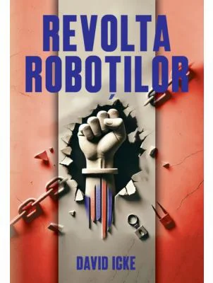 Revolta Robotilor. Povestea renasterii spirituale - David Icke