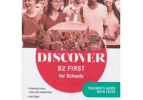 Discover B2 First for Schools. Teacher s guide with tests - Claire Moore
