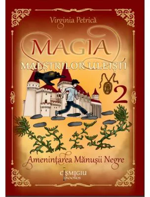 Magia maestrilor uleisti. Amenintarea Manusii Negre. Vol. 2 - Virginia Petrica