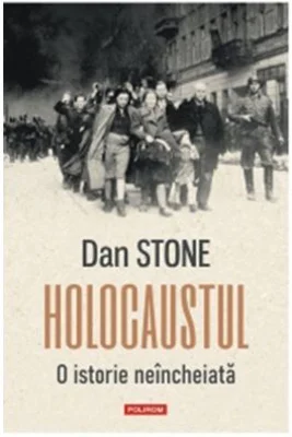 Holocaustul. O istorie neincheiata - Dan Stone