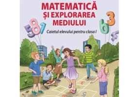 Matematica si explorarea mediului. Caietul elevului pentru clasa 1 - Mihaela Ada Radu