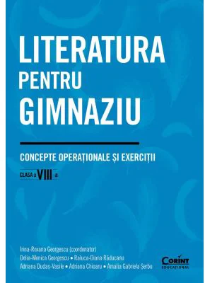 Literatura pentru gimnaziu. Concepte operationale si exercitii. Clasa a 8-a - Irina-Roxana Georgescu