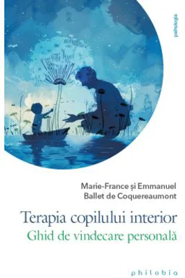 Terapia copilului interior - Emmanuel Ballet de Coquereaumont