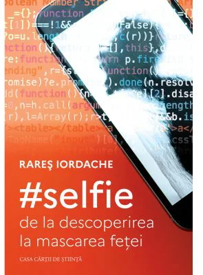#selfie: de la descoperirea la mascarea fetei - Rares Iordache