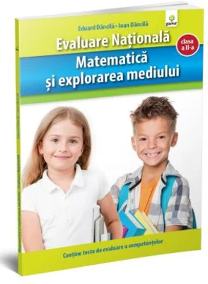Matematica si explorarea mediului. Evaluare Nationala clasa 2 - Eduard Dancila