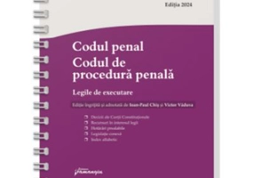 Codul penal. Codul de procedura penala. Legile de executare. Actualizat 15 iulie 2024 - Spiralat