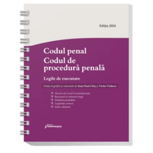 Codul penal. Codul de procedura penala. Legile de executare. Actualizat 15 iulie 2024 - Spiralat