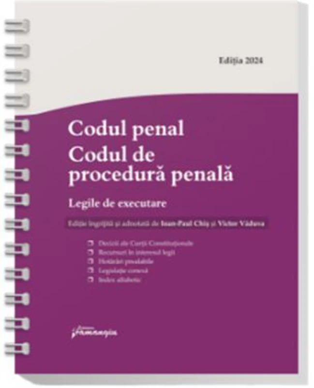 Codul penal. Codul de procedura penala. Legile de executare. Actualizat 15 iulie 2024 - Spiralat