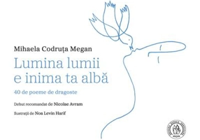 Lumina lumii e inima ta alba - Mihaela Codruta Megan